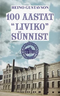 100 aastat «Liviko» sünnist