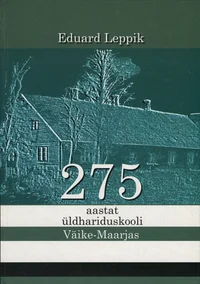 275 aastat üldhariduskooli Väike-Maarjas