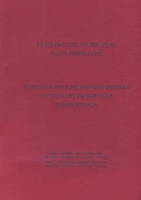 Eesti-inglise-soome-vene pagulassõnastik. Estonian-English-Finnish-Russian dictionary of refugee terminology. Viro-englanti-suomi-venäjä pakolaisasioiden sanasto. Беженцы краткий эстонско-англо-финско-русский словарь