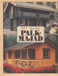 Palkmajad. Konstruktsioon ja ehitamine P 1991
