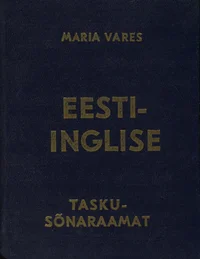 Eesti-inglise taskusõnaraamat. Estonian-English pocket-dictionary