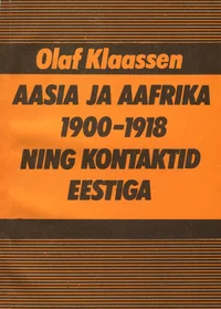 Aasia ja Aafrika 1900-1918 ning kontaktid Eestiga