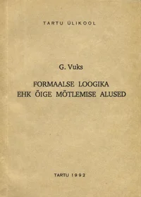 Formaalse loogika ehk õige mõtlemise alused