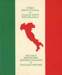 Väike eesti-itaalia ja itaalia-eesti sõnaraamat. Piccolo dizinario estone-italiano e italiano-estone