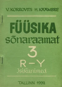 Eesti-inglise-vene füüsika sõnaraamat. Estonian-English-Russian physics dictionary. Эстонско-англо-русский физический словарь