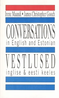 Conversations in English and Estonian. Vestlused inglise & eesti keeles
