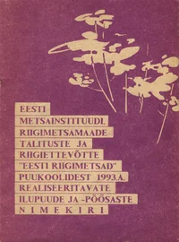 Eesti Metsainstituudi, riigimetsamaade talituste ja riigiettevõtte «Eesti Riigimetsad» puukoolidest 1993. a. realiseeritavate ilupuude ja -põõsaste nimekiri