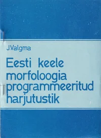 Eesti keele morfoloogia programmeeritud harjutustik