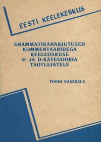 Grammatikaharjutused kommentaaridega keeleoskuse E- ja D- kategooria taotlejatele