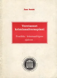 Veretasust kriminaalteraapiani. Peatükke kriminaalõiguse ajaloost