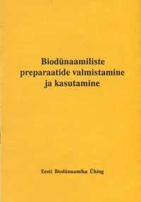 Biodünaamiliste preparaatide valmistamine ja kasutamine
