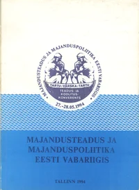 Majandusteadus ja majanduspoliitika Eesti Vabariigis. Economic science and economic policy in Estonian Republic. Wirtschaftswissenschaft und Wirtschaftspolitik in Republik Estland