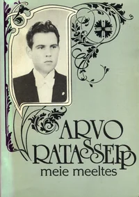Arvo Ratassepp meie meeltes