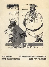 Politseiniku eesti-inglise vestmik. Estonian-English conversation guide for policemen