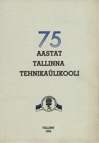 75 aastat Tallinna Tehnikaülikooli