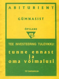 Abiturient, gümnasist, õpilane tee investeering tulevikku: tunne ennast ja oma võimalusi