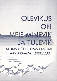 Olevikus on meie minevik ja tulevik