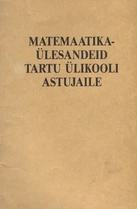 Matemaatikaülesandeid Tartu Ülikooli astujaile