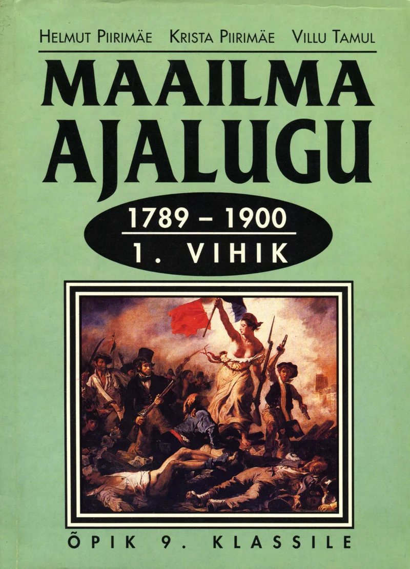 Maailma ajalugu 1789-1900 - Villu Tamul, Krista Piirimäe, Helmut Piirimäe (Valgus, 1995). Kaanel on reproduktsioon Eugène Delacroix' kuulsast maalist "Vabadus juhatab rahvast", kus trikoloori lipuga naine juhib relvastatud rahvahulka lahingus. Maal on romantiline ja dramaatiline, soojades pruunikaskollastes toonides.