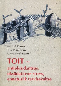 Toit - antioksüdantsus, oksüdatiivne stress, ennetuslik tervisekaitse