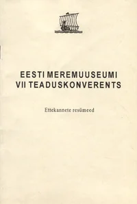 Eesti Meremuuseumi VII teaduskonverents. 21.-22. veebruaril 1995 Tallinnas. Ettekannete resümeed