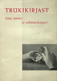 Trükikirjast, tema sünnist ja valmimiskäigust