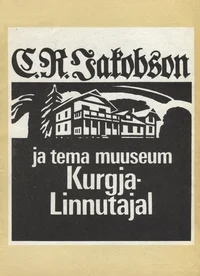 C. R. Jakobson ja tema muuseum Kurgja-Linnutajal