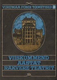 Viiskümmend aastat Rakvere Teatrit