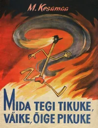 Mida tegi tikuke, väike, õige pikuke