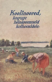 Koolinoored, koguge heinaseemneid kolhoosidele