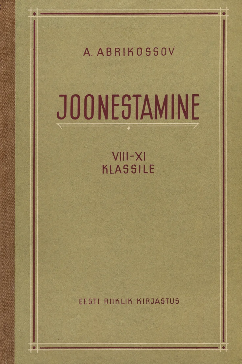 Joonestamine - Aleksandr Abrikossov (Eesti Riiklik Kirjastus, 1956). Lihtne ja minimalistlik õpikukaas rohelisbeežil taustal, millel puudub illustratsioon ning kogu kujundus põhineb üksnes tüpograafial.