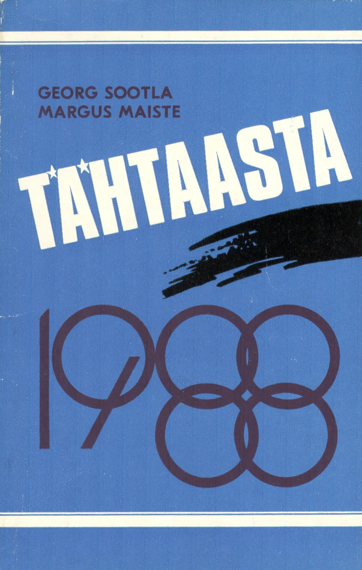 Tähtaasta 1988 - Margus Maiste, Georg Sootla (Eesti Raamat, 1989). Sinine ühtlane taust, millel on kujutatud arv "1988" koos olümpiamängude viie rõngaga, ning pealkirja kohal must pintslitõmme.