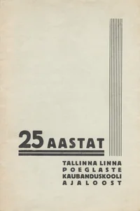 25 aastat Tallinna Linna Poeglaste Kaubanduskooli ajaloost