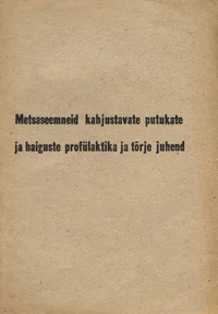 Metsaseemneid kahjustavate putukate ja haiguste profülaktika ja tõrje juhend
