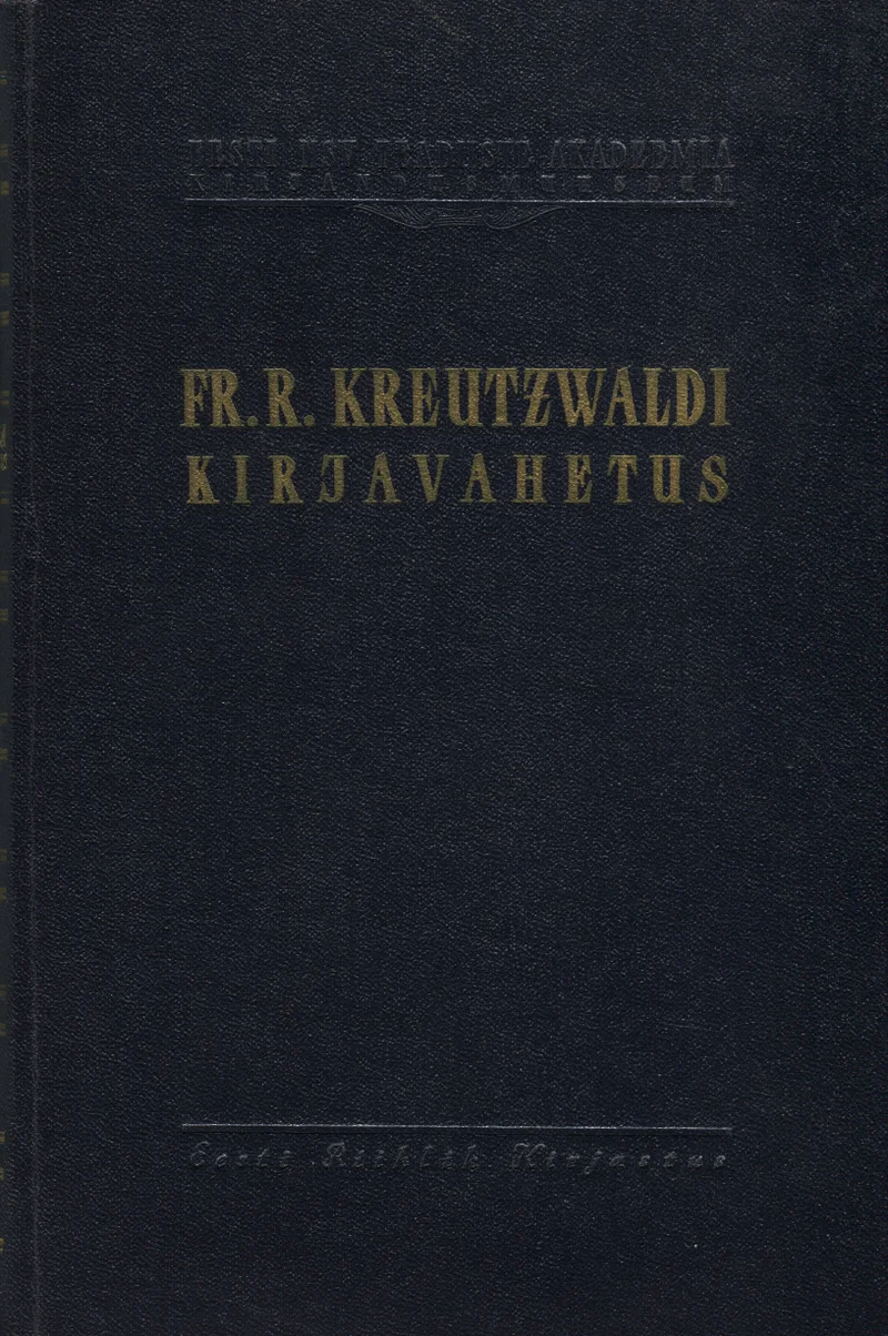 Fr. R. Kreutzwaldi kirjavahetus - Friedrich Reinhold Kreutzwald
