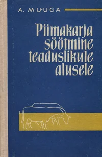 Piimakarja söötmine teaduslikule alusele
