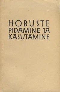 Hobuste pidamine ja kasutamine