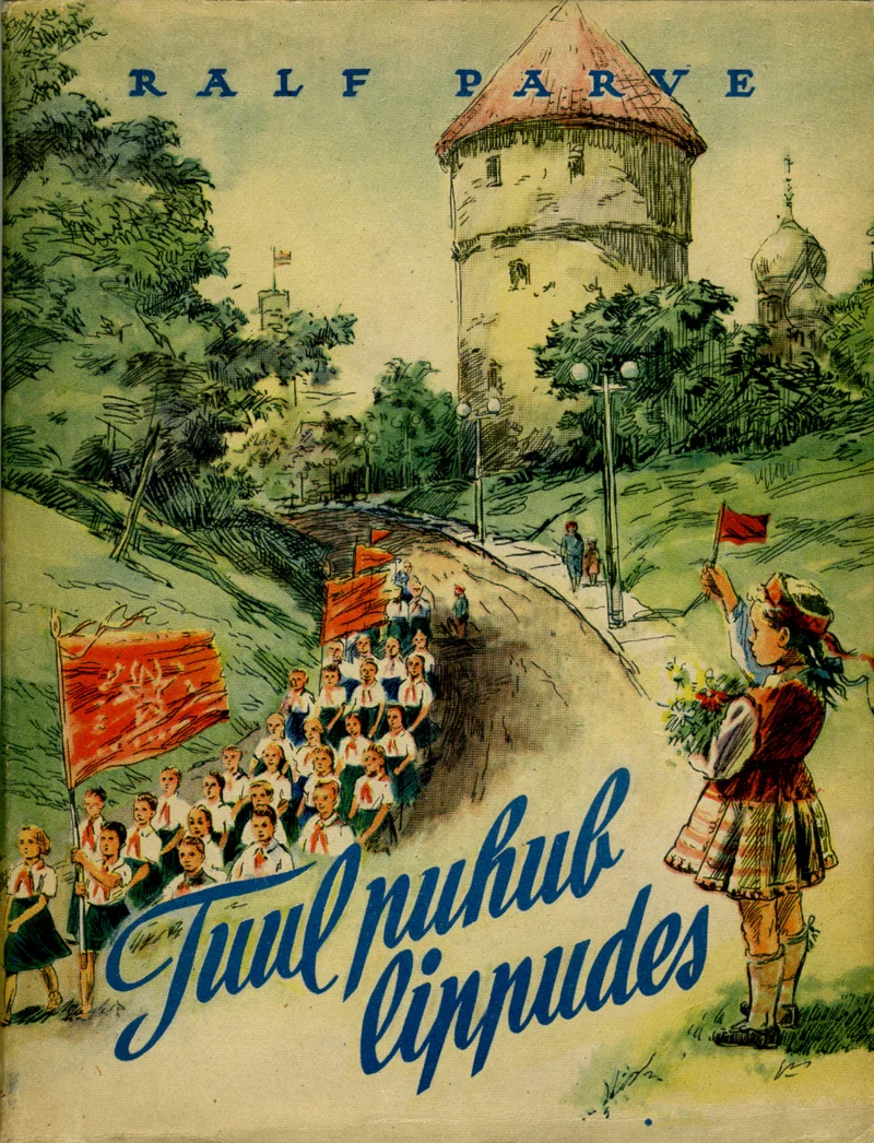 Tuul puhub lippudes - Ralf Parve (Eesti Riiklik Kirjastus, 1956). Akvarellilaadne illustratsioon, millel marssib rõõmsate laste kolonn punaste lippudega vana kivitorniga linna taustal. Esiplaanile on kujutatud poissi punase lipuga ja tüdrukut lilledega.