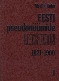 Eesti pseudonüümide leksikon. Lexicon pseudonymorum estonicorum