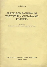 Friedr. Rob. Faehlmanni tõestatud ja oletatavaid portreid. Äratrükk Eesti Rahva Muuseumi aastaraamatust XIV (1938)