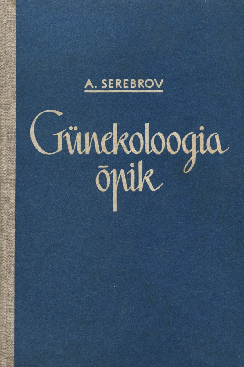 Günekoloogia õpik - Aleksandr Serebrov (Eesti Riiklik Kirjastus, 1959). Lihtne ja tagasihoidlik kaanekujundus tumepruunil taustal, kus pealkiri on kujundatud elegantse kursiivstiilis kuldse kirjaga. Kaanel puuduvad illustratsioonid, rõhk on minimalistlikul tüpograafial.