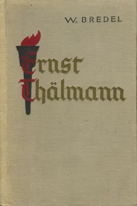 Ernst Thälmann. Wilhelm Piecki eessõnaga ja Walter Ulbrichti poolt 18. augustil 1949 peetud kõnega, mis on pühendatud Ernst Thälmanni mälestusele