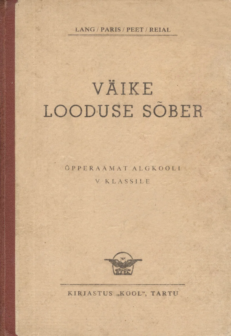 Väike looduse sõber - Gustav Reial, Juhan Lang, Vassili Peet, August Paris (Kool, 1940). Minimalistlik beežikas-pruun kaas lihtsas, tagasihoidlikus kujunduses ilma illustratsioonideta. Tekst on trükitud klassikalises kirjatüübis ning kaane keskel paikneb väike kirjastuse logo.