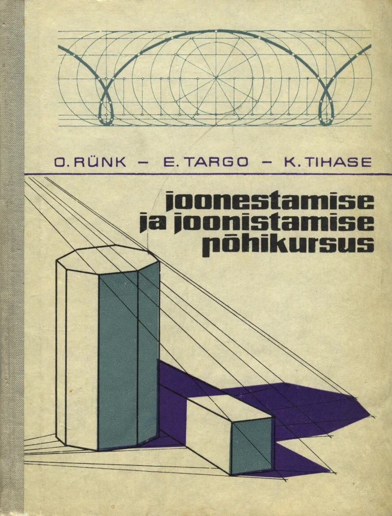 Joonestamise ja joonistamise põhikursus - Karl Tihase, Edgar Targo, Ott Rünk (Valgus, 1970). Kaanel on kujutatud geomeetrilised kehad — silinder, koonus ja prizm — ning taustal tehnilised joonised perspektiivis, sinakasrohelise värvitooniga. Kujundus on selge ja tehniline, sobides joonestamisõpiku iseloomuga.
