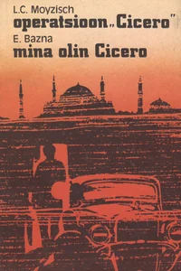 Operatsioon «Cicero». Mina olin Cicero
