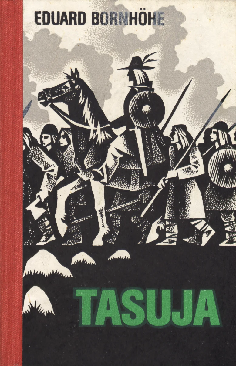 Tasuja - Eduard Bornhöhe (Eesti Raamat, 1984). Mustvalge puulõiketehnikat meenutav illustratsioon, mis kujutab relvastatud sõdalasi hobustega lahingusse ratsutamas. Dünaamiline ja dramaatiline kompositsioon tumedates toonides, punase küljeribaga allosas.