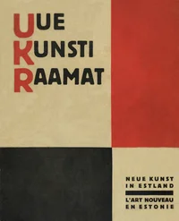Uue kunsti raamat. Neue Kunst in Estland. L'art nouveau en Estonie