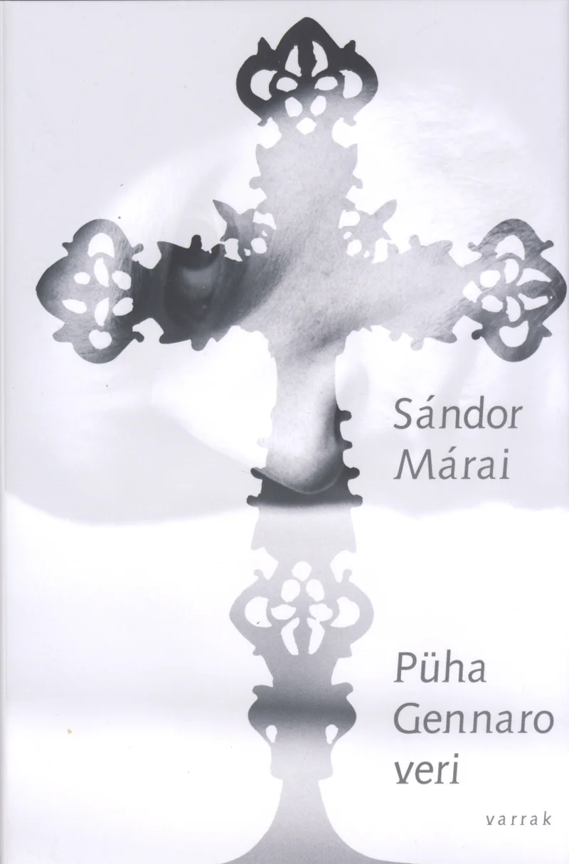 Püha Gennaro veri - Sándor Márai (Varrak, 2006). Helehall minimalistlik kaanekujundus, mille keskmes on dekoratiivne must rist akvarellilaadse uduse tausta ees.
