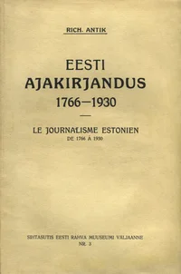 Eesti ajakirjandus 1766-1930. Le journalisme estonien de 1766 à 1930