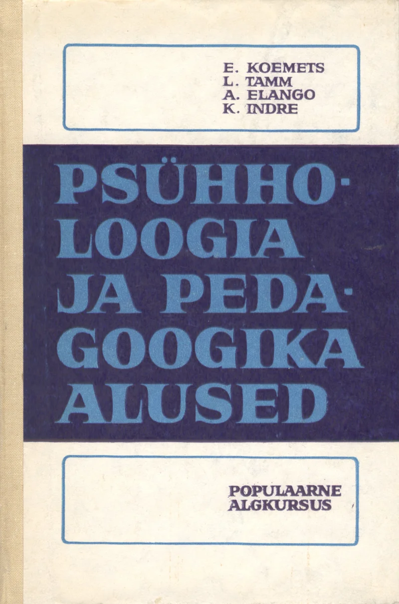 Psühholoogia ja pedagoogika alused - Kanni Indre, Enn Koemets, Leelo Tamm, Aleksander Elango (Valgus, 1981). Lihtne ja minimalistne kaanekujundus helepruunil/beežil taustal, kus tekst on paigutatud selgelt loetavate trükitähtedega. Kaanel puuduvad illustratsioonid, kogu visuaalne rõhk on tüpograafial ja rahulikul ühevärvilisel taustal.